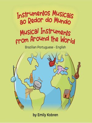 cover image of Musical Instruments from Around the World (Brazilian Portuguese-English)